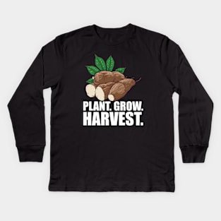 Cassava Farmer - Plant. Grow. Harvest w Kids Long Sleeve T-Shirt